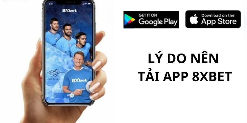 Ưu điểm khi tải app 8XBET cho người dùng